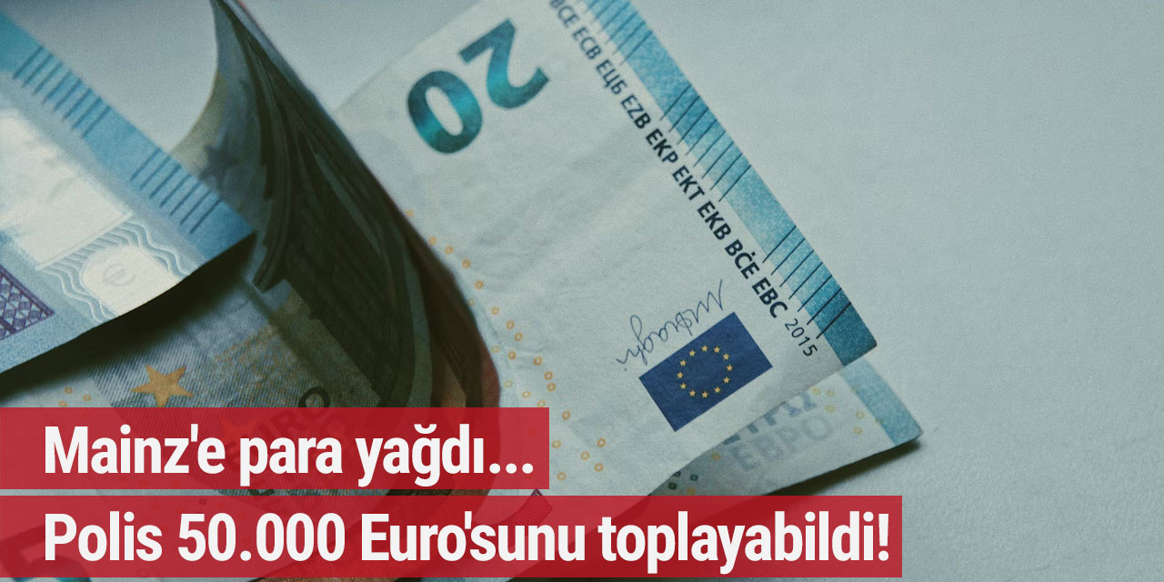 Mainz'e para yağdı... Polis 50.000 Euro'sunu toplayabildi!