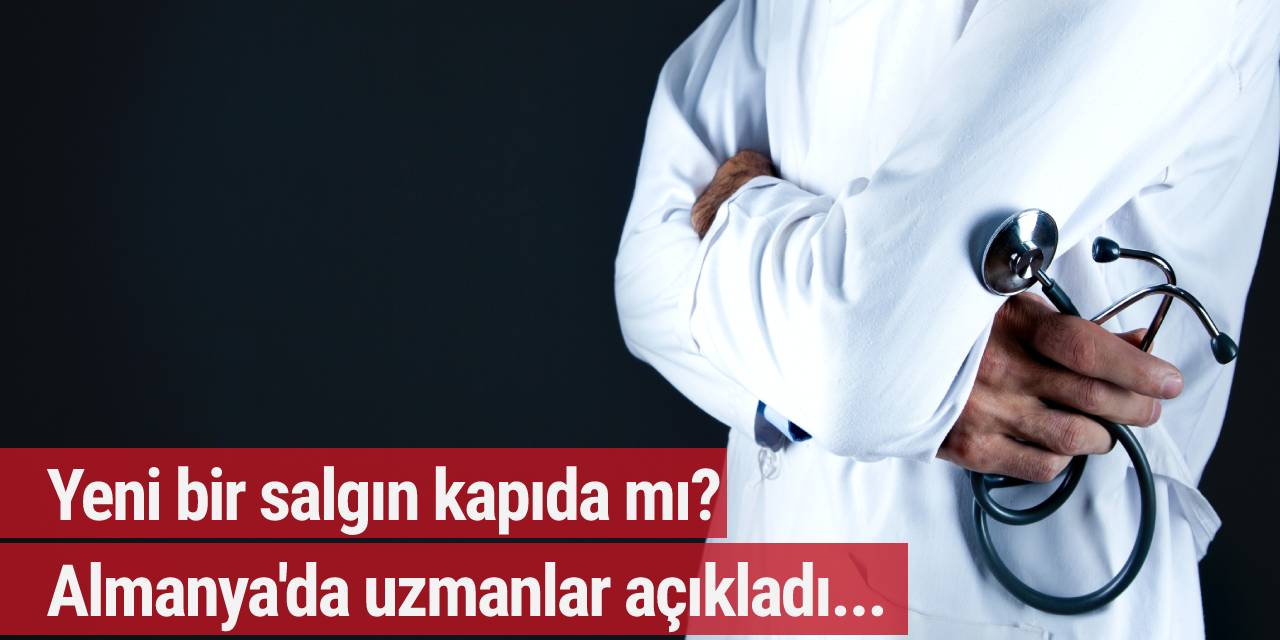 Yeni bir salgın kapıda mı? Almanya'da uzmanlar açıkladı...