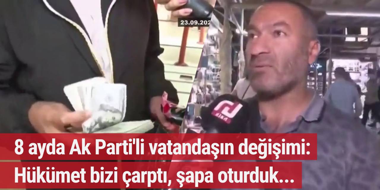 8 ayda Ak Parti'li vatandaşın değişimi: Hükümet bizi çarptı, şapa oturduk...