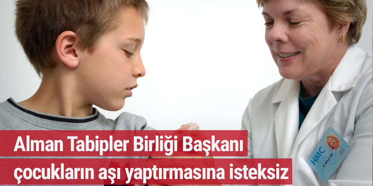 Alman Tabipler Birliği Başkanı çocukların aşı yaptırmasına isteksiz