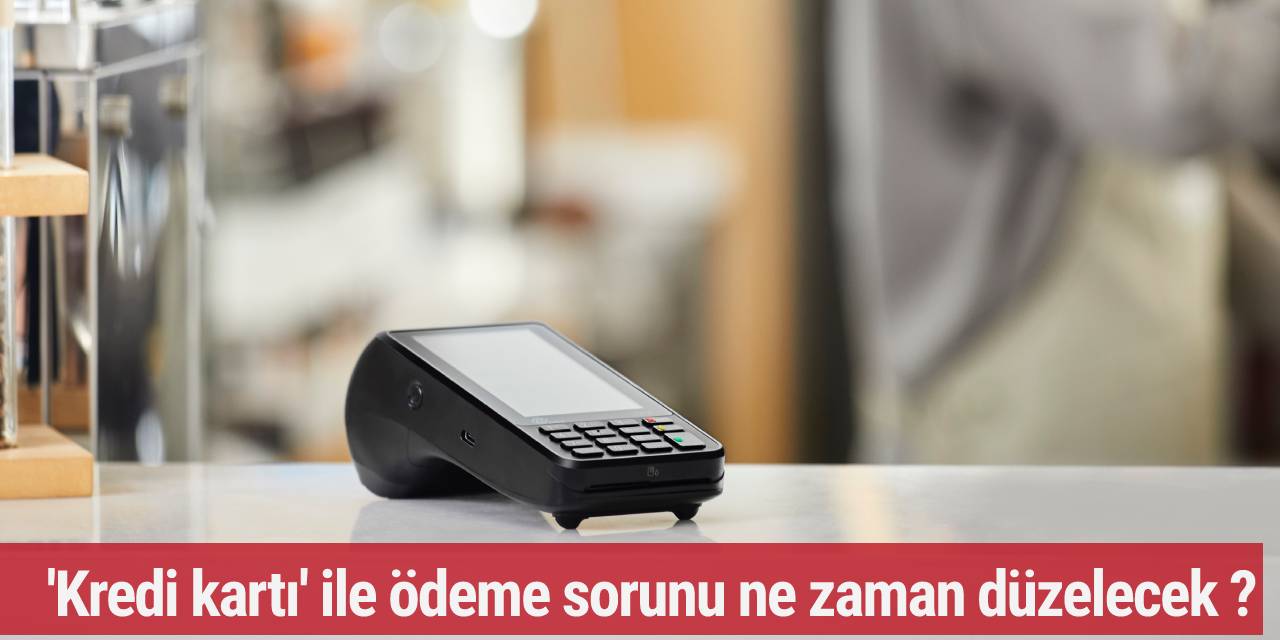 Almanya'da 'kredi kartı' ile ödeme sorunu ne zaman düzelecek ?