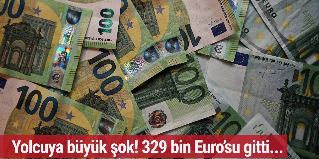 Yolcuya büyük şok! 329 bin Euro’su gitti...