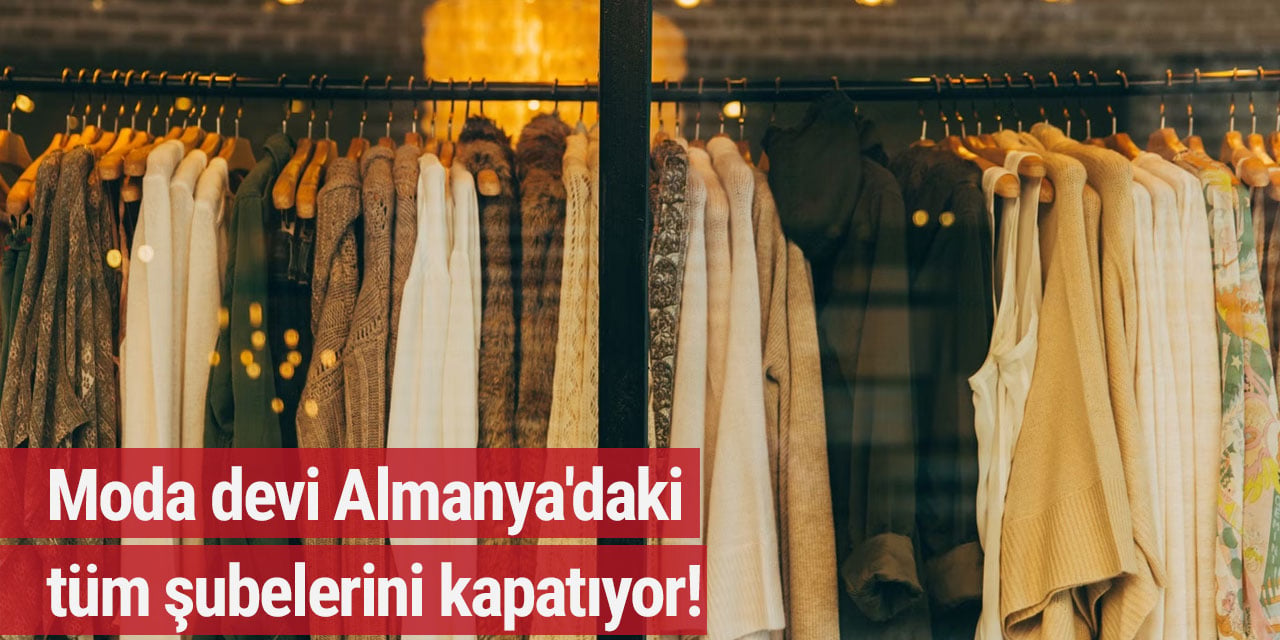 Moda devi Almanya'daki tüm şubelerini kapatıyor!
