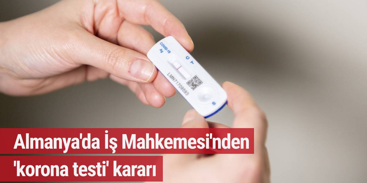 Almanya'da İş Mahkemesi'nden 'korona testi' kararı