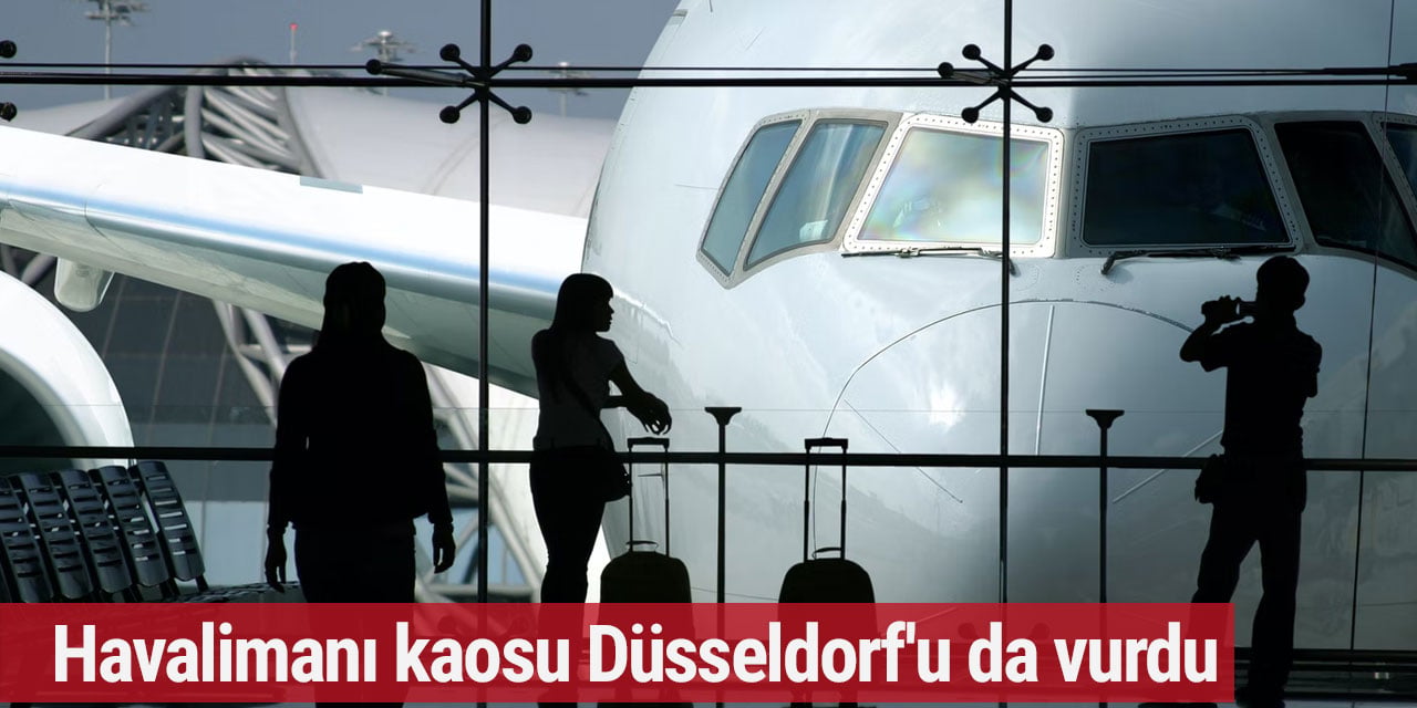 Havalimanı kaosu Düsseldorf'u da vurdu