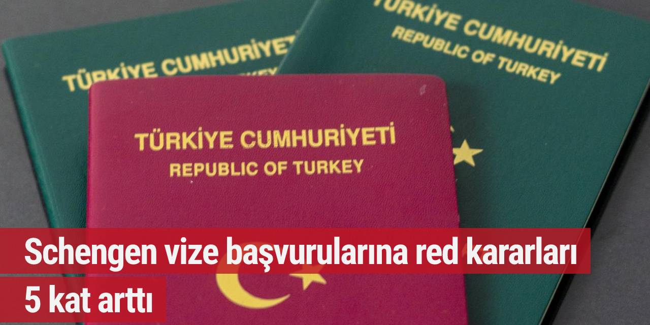 Schengen vize başvurularına red kararları 5 kat arttı