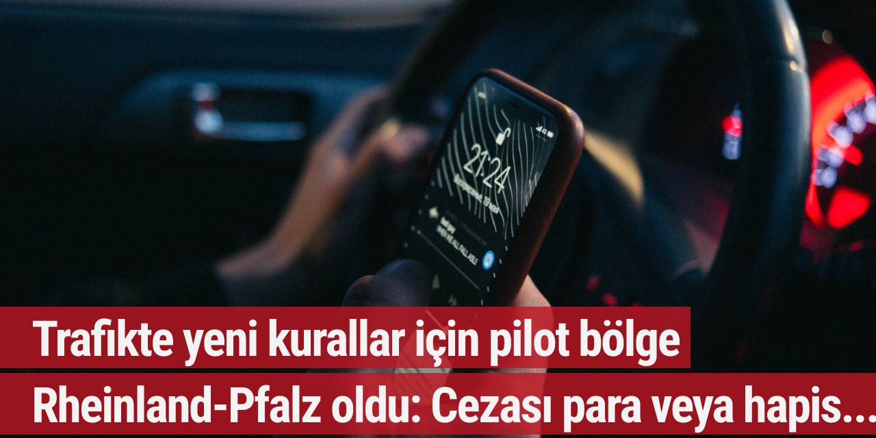 Trafikte yeni kurallar için pilot bölge Rheinland-Pfalz oldu: Cezası para veya hapis...