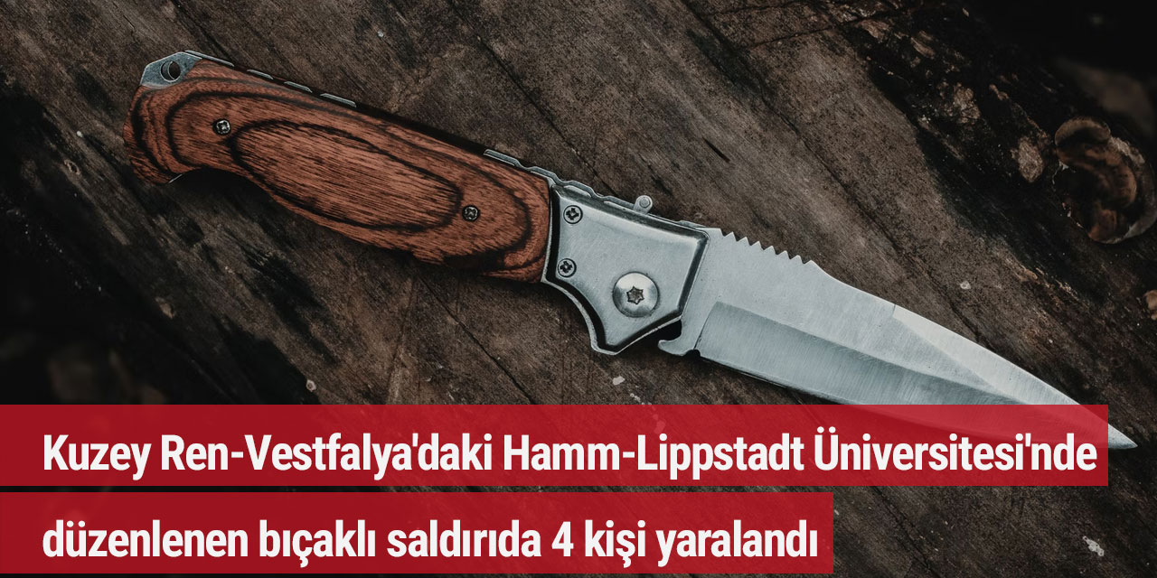 Kuzey Ren-Vestfalya'daki Hamm-Lippstadt Üniversitesi'nde düzenlenen bıçaklı saldırıda 4 kişi yaralandı