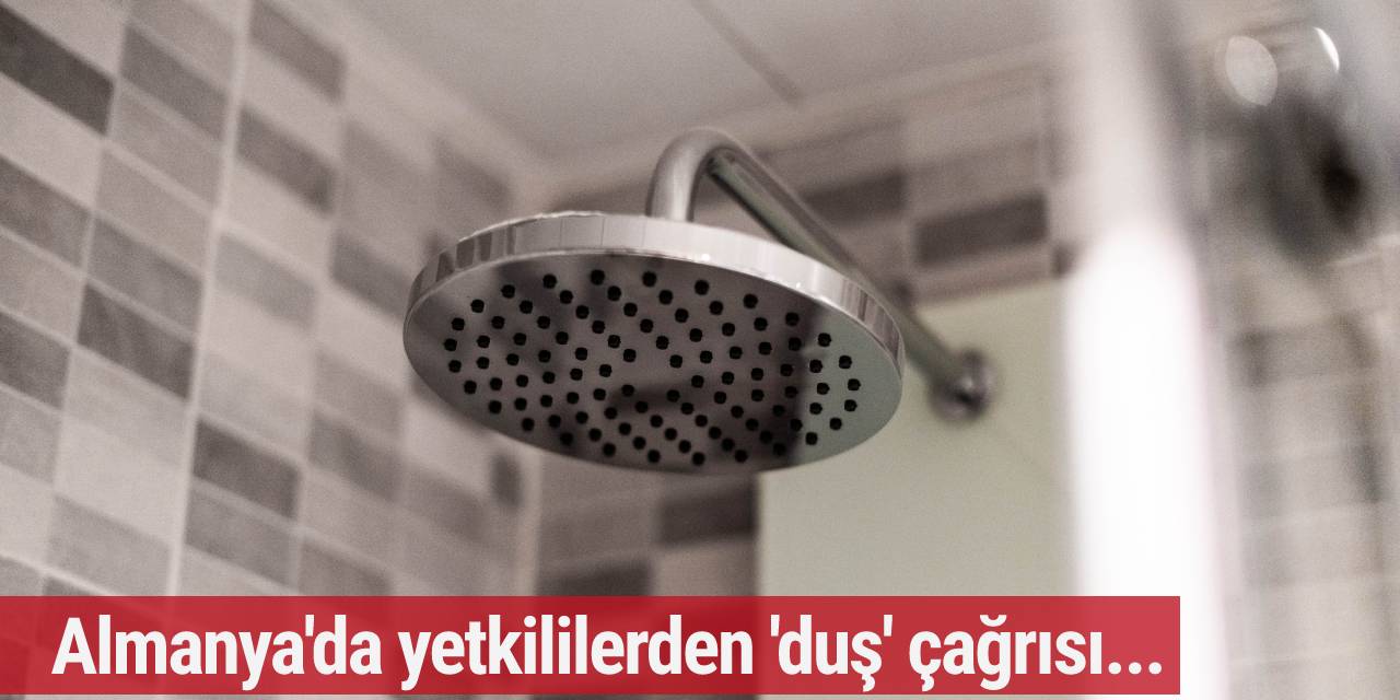 Almanya'da yetkililerden 'duş' çağrısı... '' 5 dakikaya indirin''