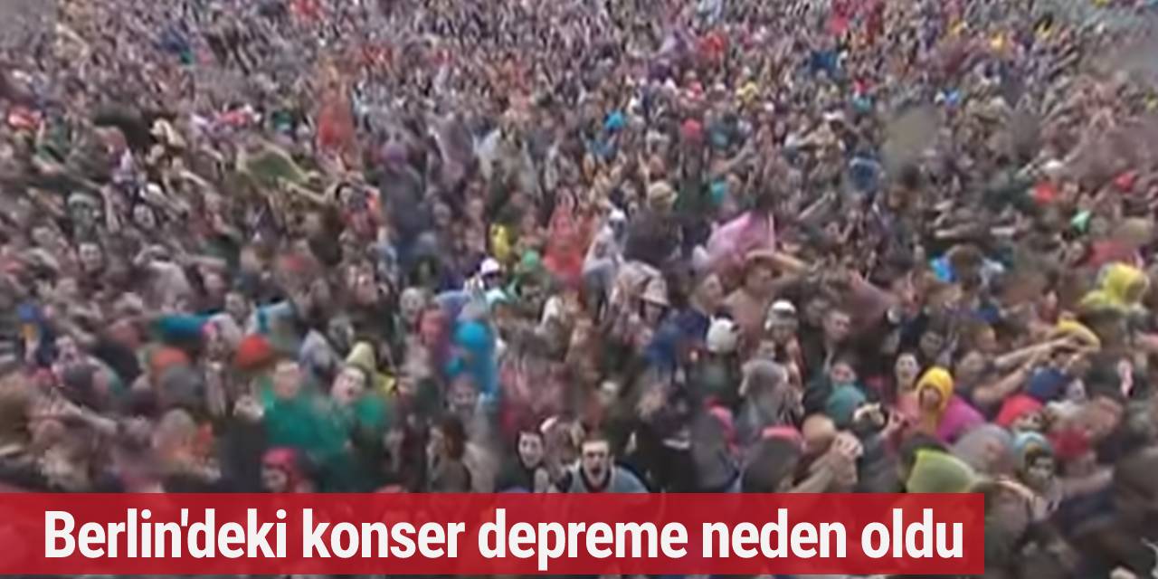Berlin'deki konser depreme neden oldu