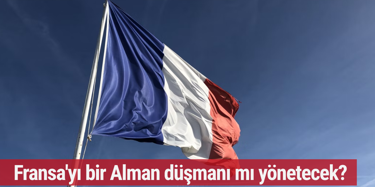 Fransa'yı bir Alman düşmanı mı yönetecek?