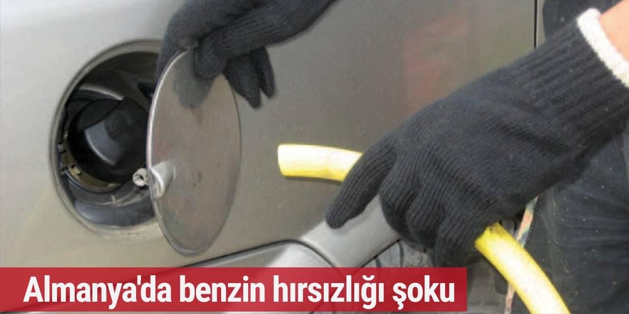 Almanya'da benzin hırsızlığı şoku
