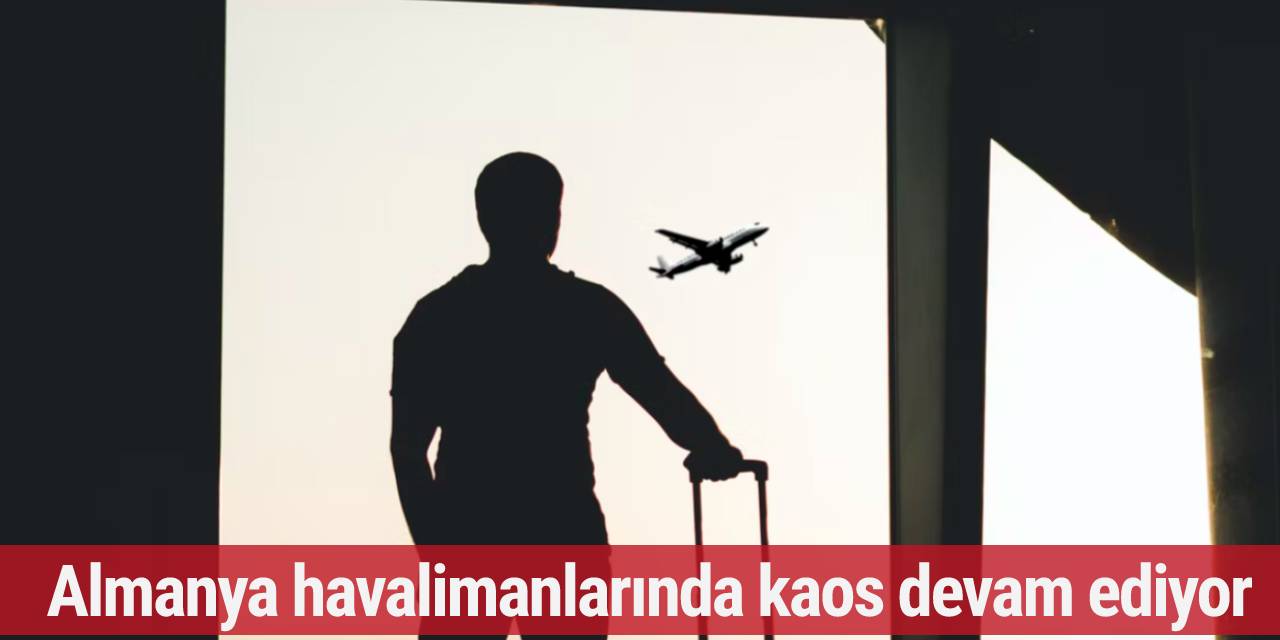 Almanya havalimanlarında kaos devam ediyor...