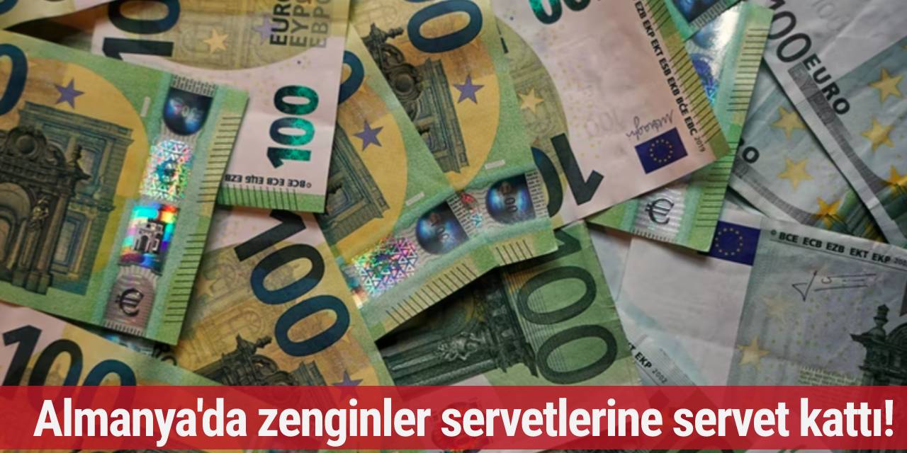 Almanya'da zenginler servetlerine servet kattı!