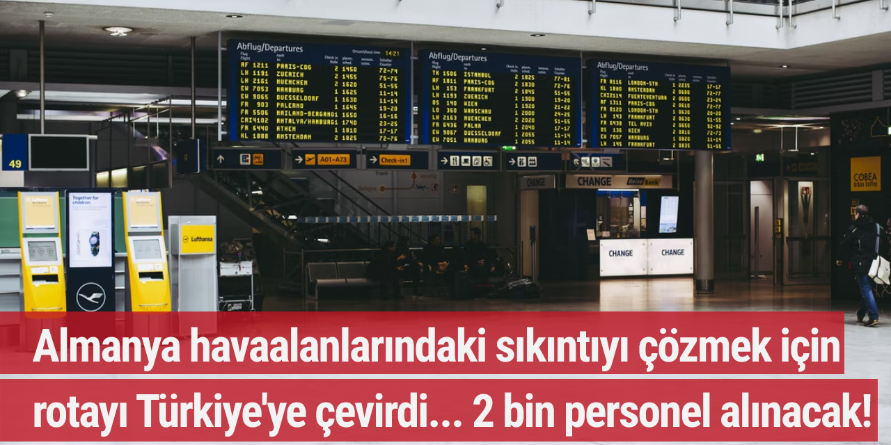 Almanya havaalanlarındaki sıkıntıyı çözmek için rotayı Türkiye'ye çevirdi... 2 bin personel alınacak!
