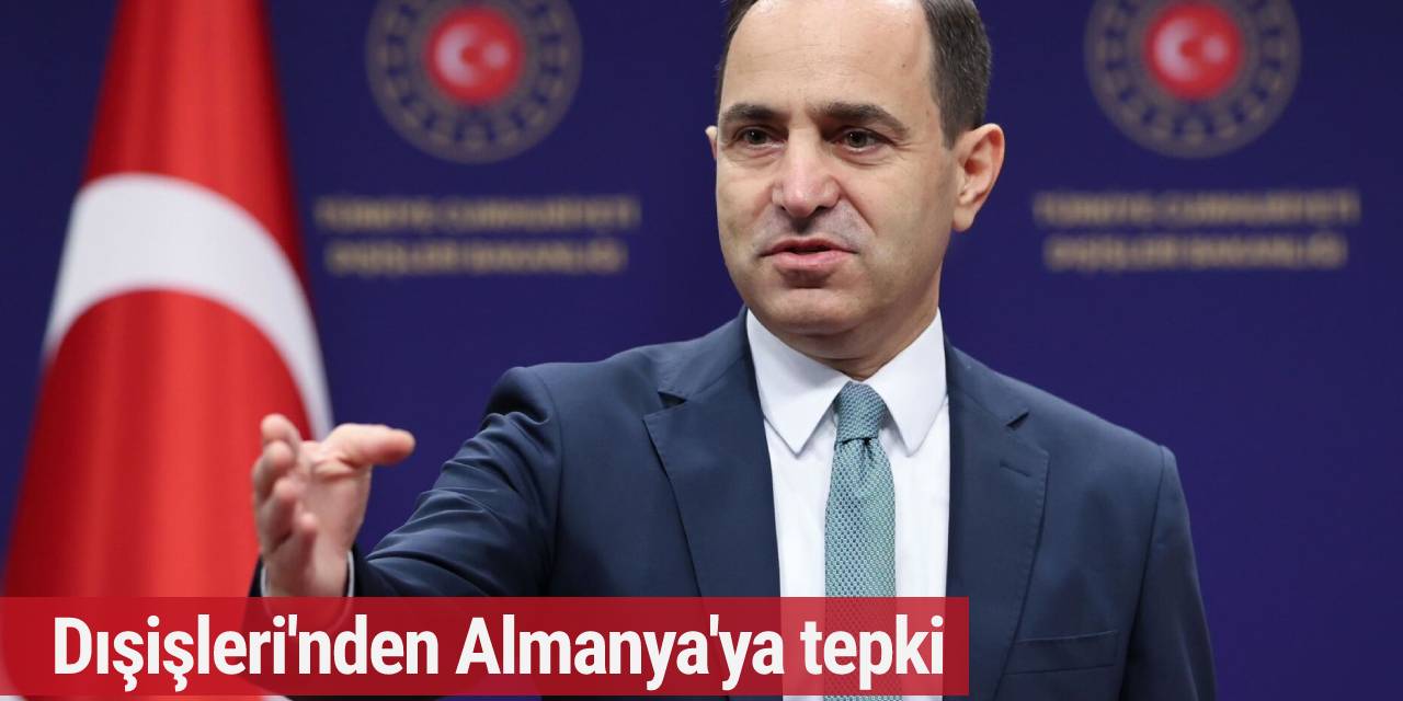 Dışişleri'nden Almanya'ya tepki