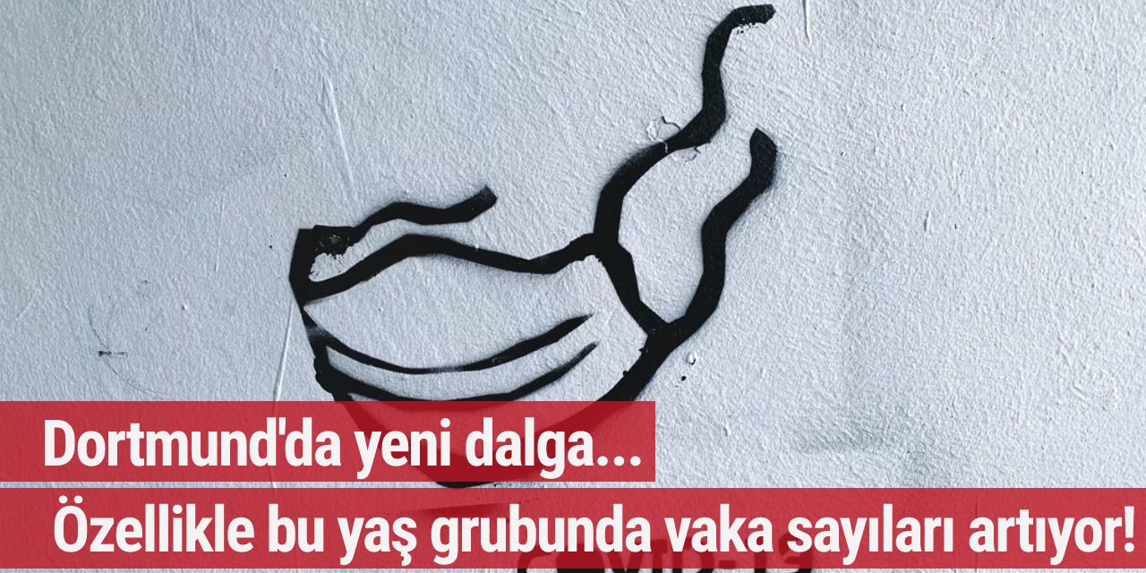 Dortmund'da yeni dalga... Özellikle bu yaş grubunda vaka sayıları artıyor!