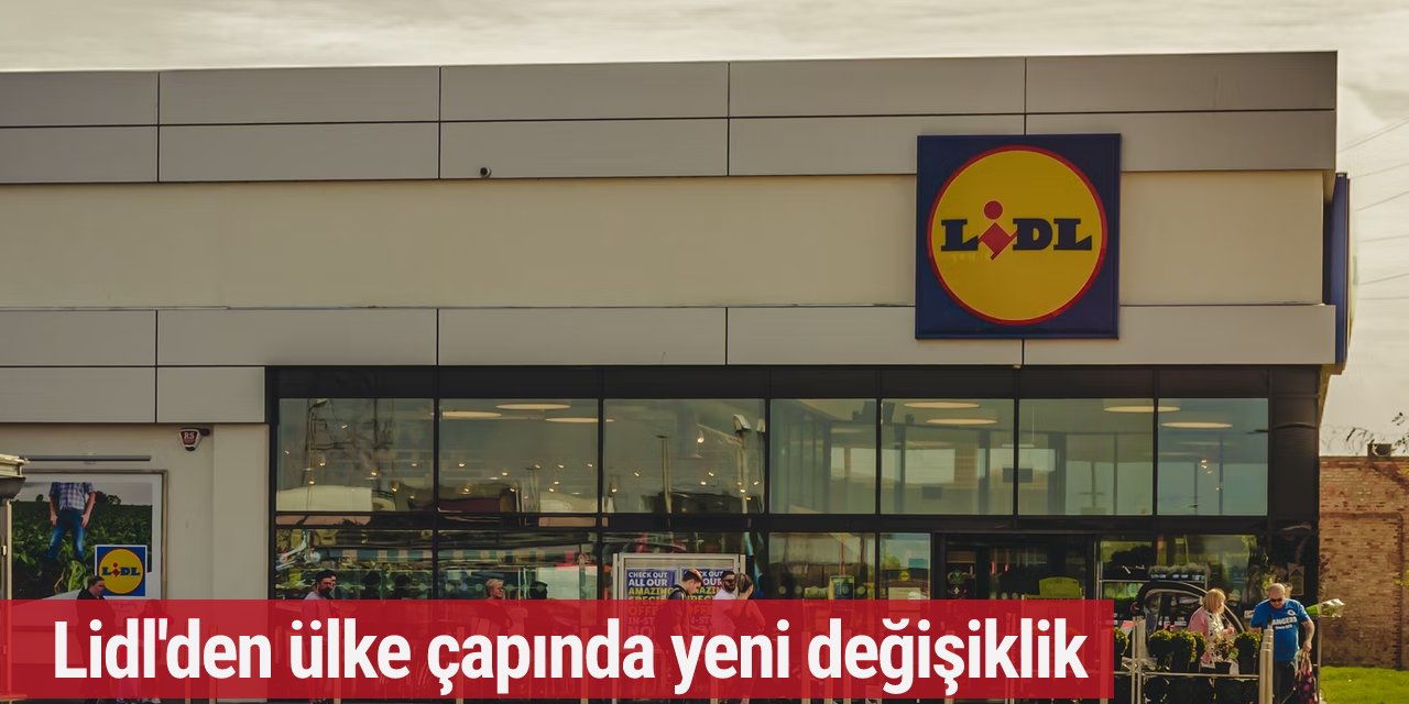 Lidl'den ülke çapında yeni değişiklik