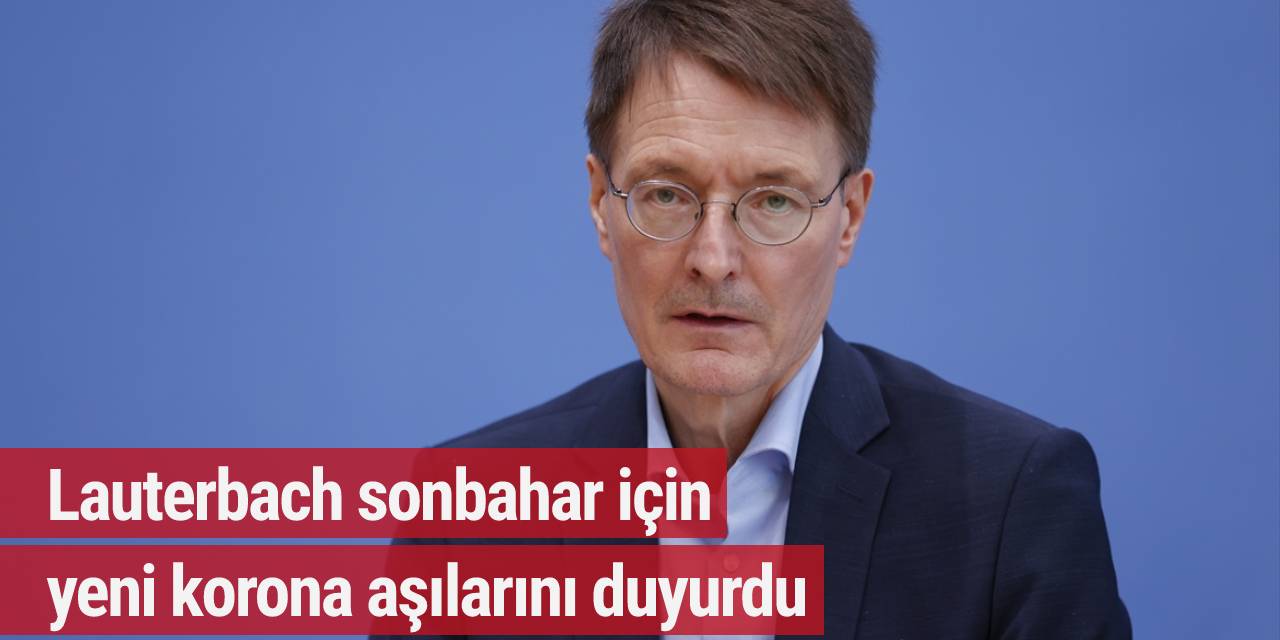 Lauterbach sonbahar için yeni korona aşılarını duyurdu