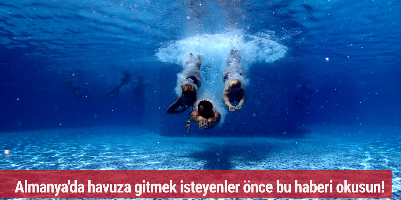 Almanya'da havuza gitmek isteyenler önce bu haberi okusun!