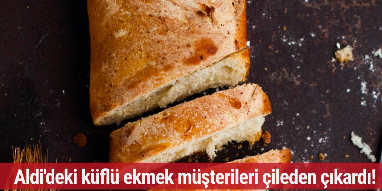 Aldi'deki küflü ekmek müşterileri çileden çıkardı!