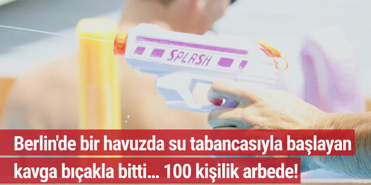 Berlin'de bir havuzda su tabancasıyla başlayan kavga bıçakla bitti… 100 kişilik arbede!