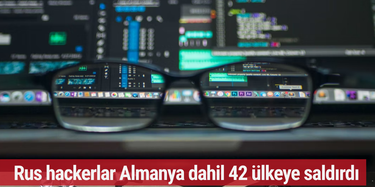Rus hackerlar Almanya dahil 42 ülkeye saldırdı