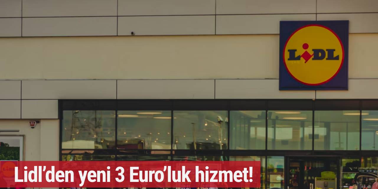 Lidl’den yeni 3 Euro’luk hizmet!