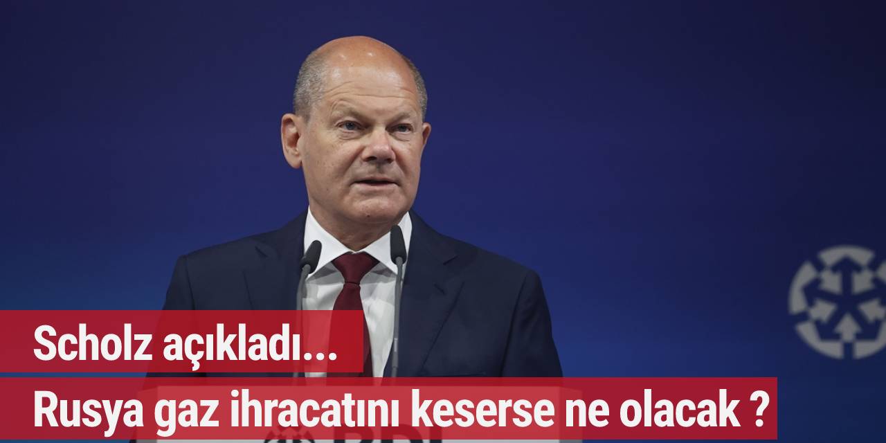 Scholz açıkladı... Rusya gaz ihracatını keserse ne olacak ?
