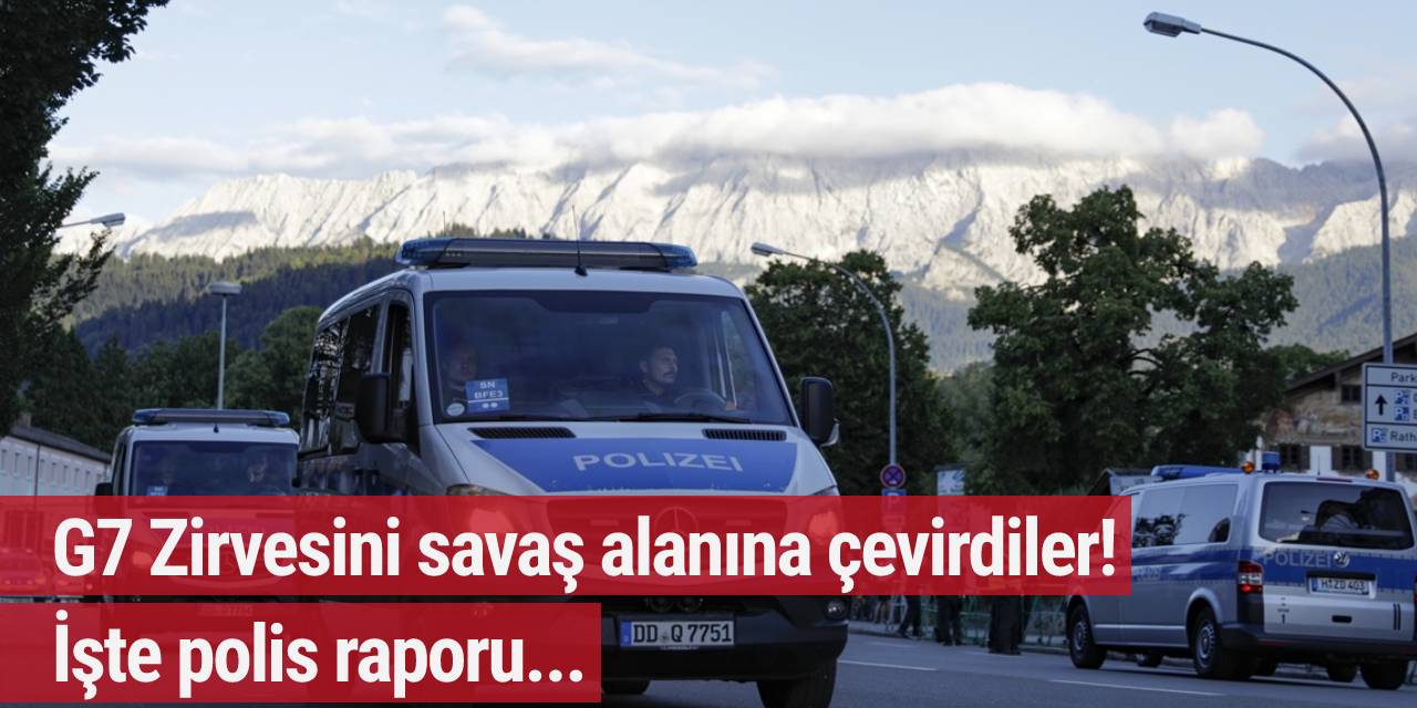 G7 Zirvesini savaş alanına çevirdiler! İşte polis raporu...