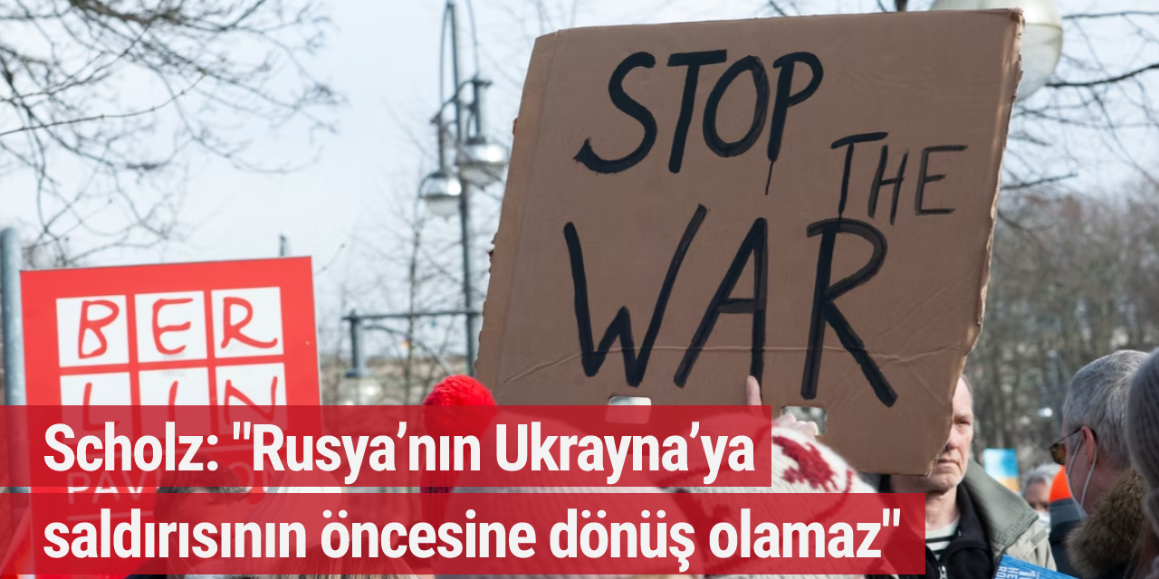 Scholz: "Rusya’nın Ukrayna’ya saldırısının öncesine dönüş olamaz"