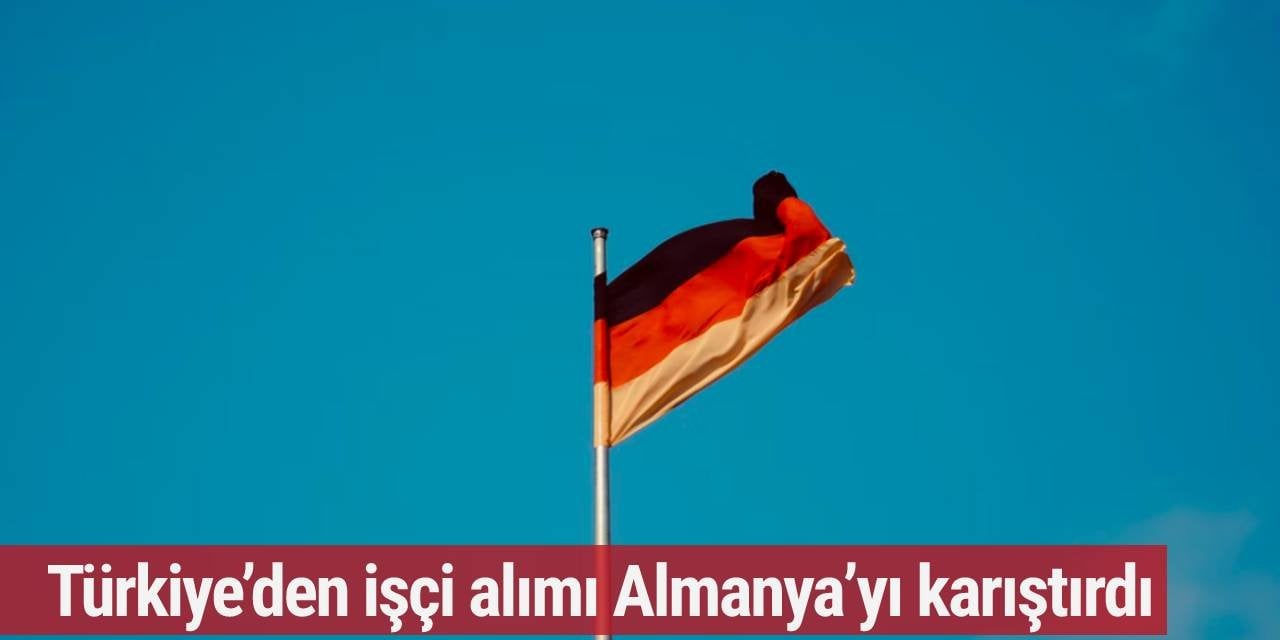 Türkiye’den işçi alımı Almanya’yı karıştırdı