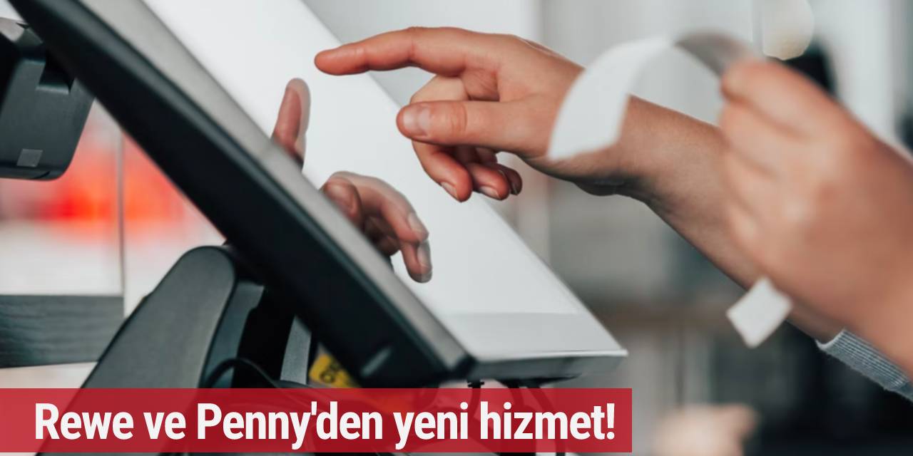 Rewe ve Penny'den yeni hizmet!