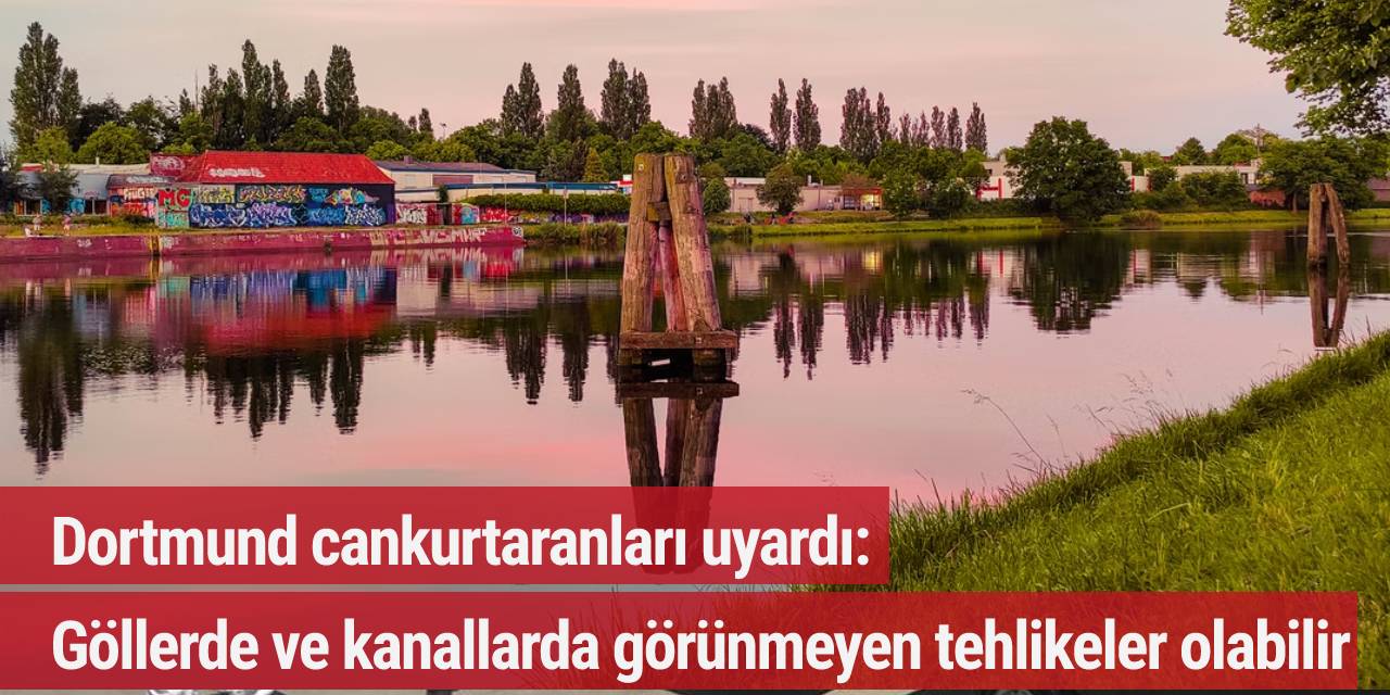 Dortmund cankurtaranları uyardı: Göllerde ve kanallarda görünmeyen tehlikeler olabilir