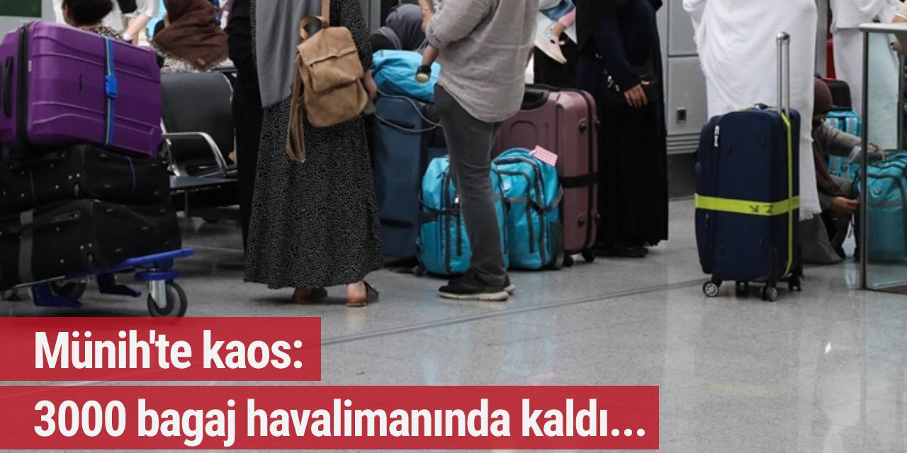 Münih'te kaos: 3000 bagaj havalimanında kaldı...