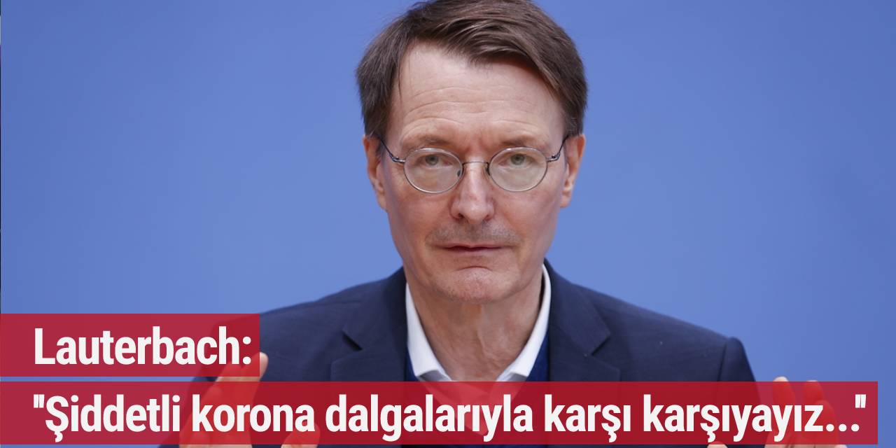 Lauterbach: Şiddetli korona dalgalarıyla karşı karşıyayız...