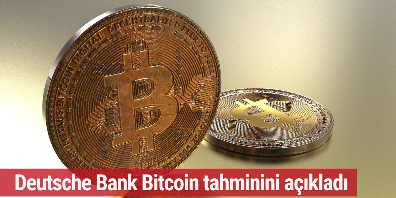 Deutsche Bank Bitcoin tahminini açıkladı