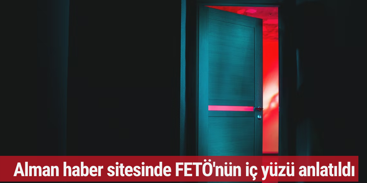Alman haber sitesinde FETÖ'nün iç yüzü anlatıldı