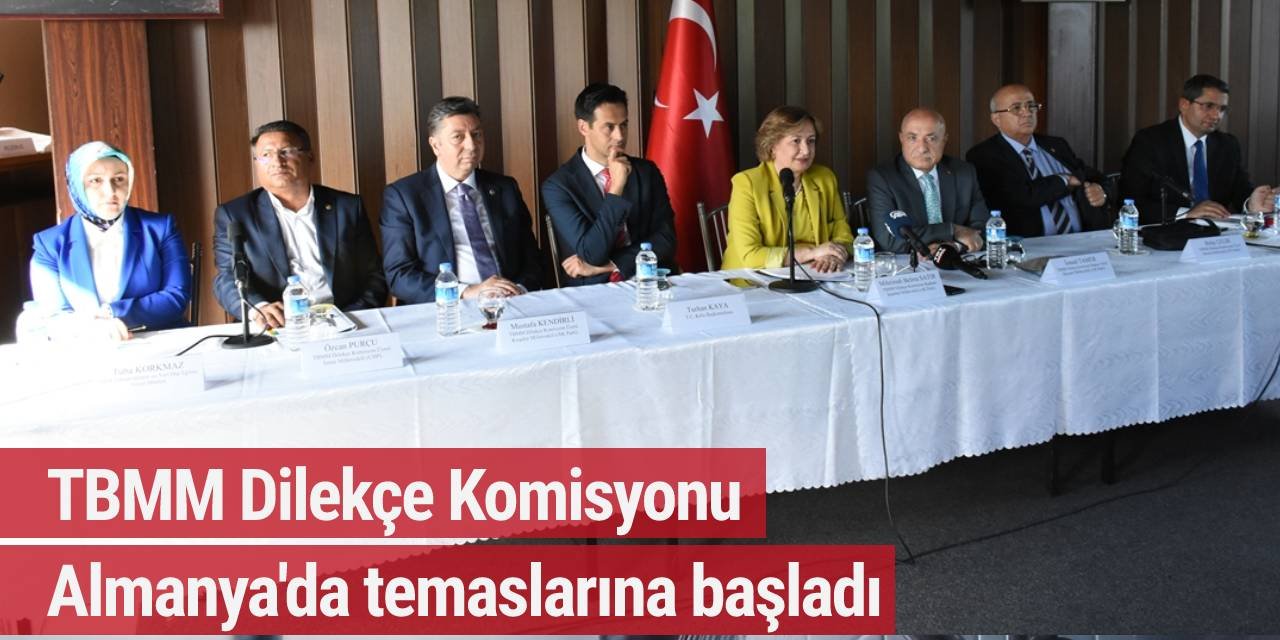 TBMM Dilekçe Komisyonu Almanya'da temaslarına başladı