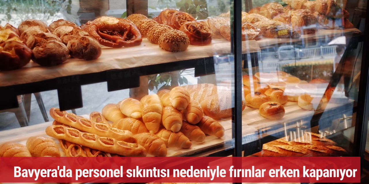 Bavyera'da personel sıkıntısı nedeniyle fırınlar erken kapanıyor
