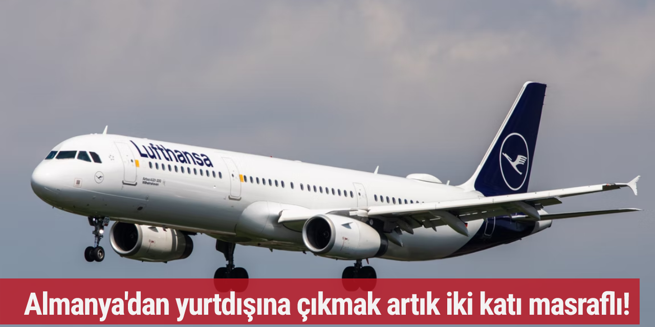 Almanya'dan yurtdışına çıkmak artık iki katı masraflı!