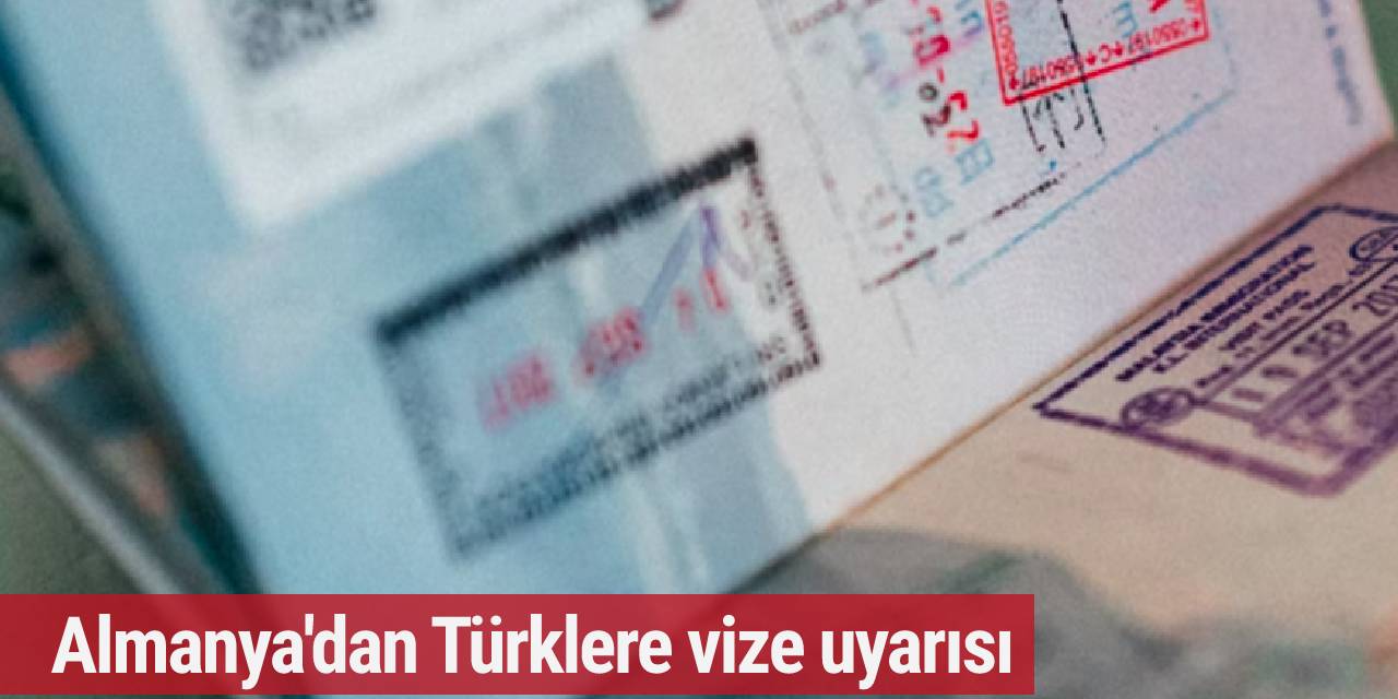 Almanya'dan Türklere vize uyarısı