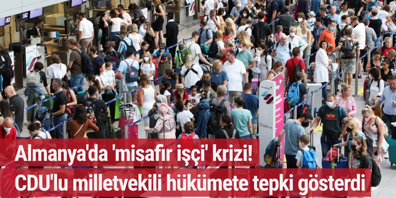 Almanya'da 'misafir işçi' krizi! CDU'lu milletvekili Karliczek hükümete tepki gösterdi
