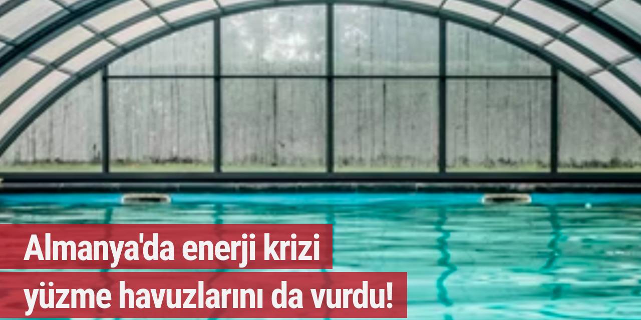 Almanya'da enerji krizi yüzme havuzlarını da vurdu!