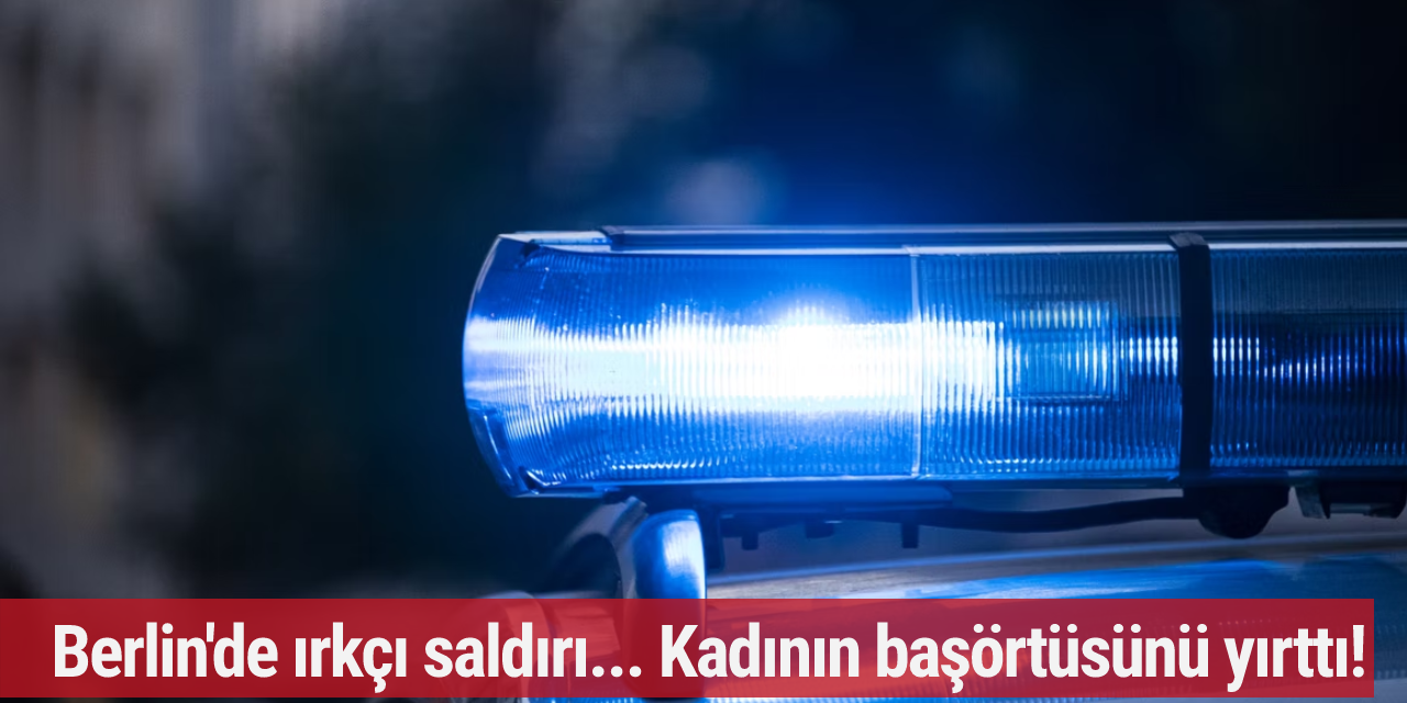 Berlin'de ırkçı saldırı... Kadının başörtüsünü yırttı!