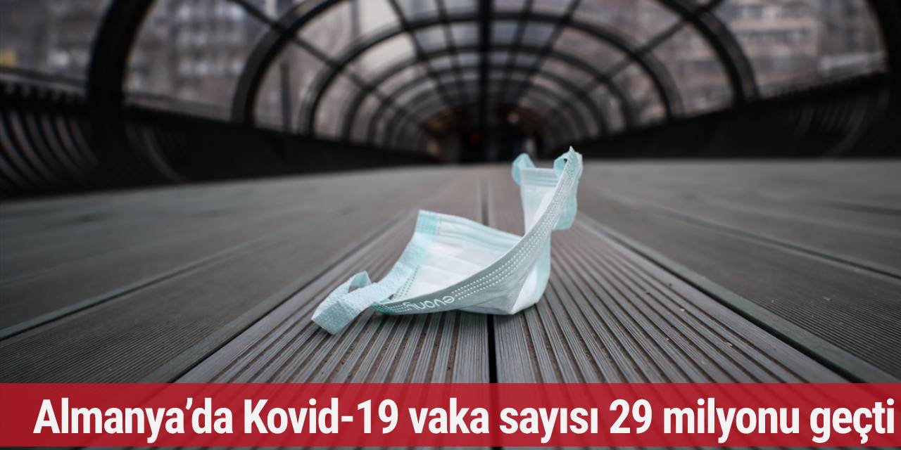 Almanya’da Kovid-19 vaka sayısı 29 milyonu geçti
