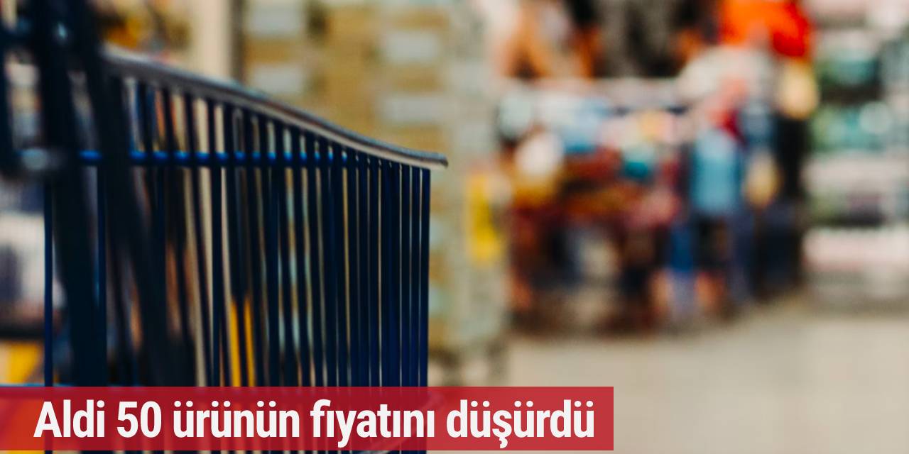 Aldi 50 ürünün fiyatını düşürdü