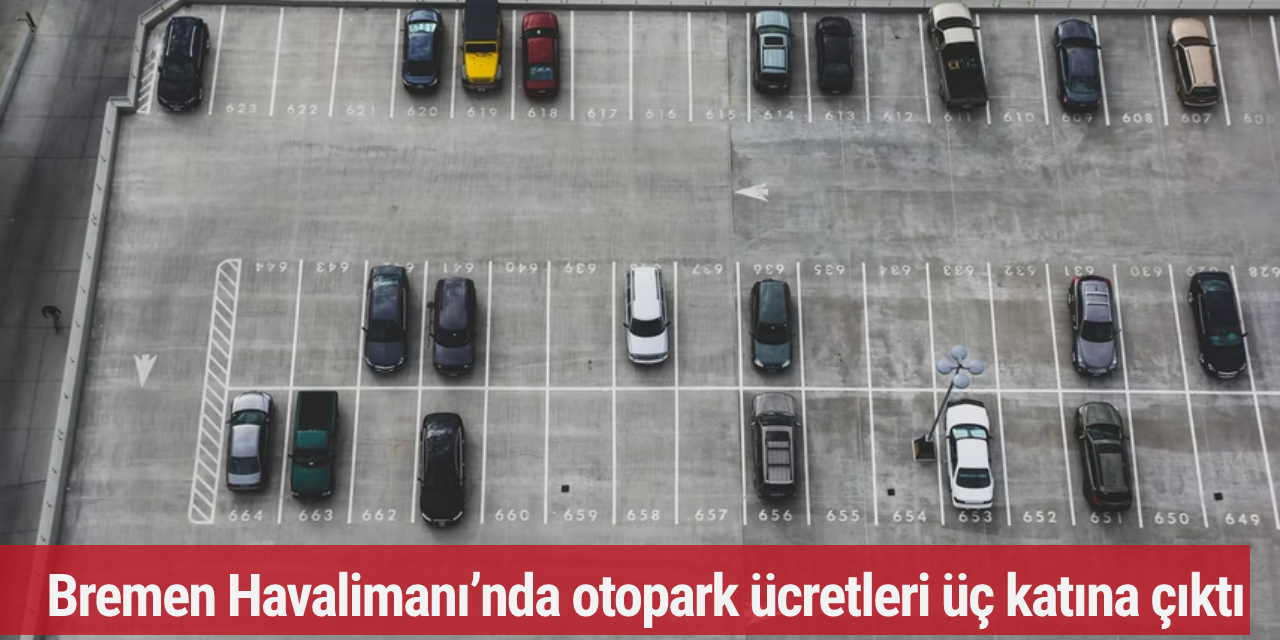 Bremen Havalimanı’nda otopark ücretleri üç katına çıktı