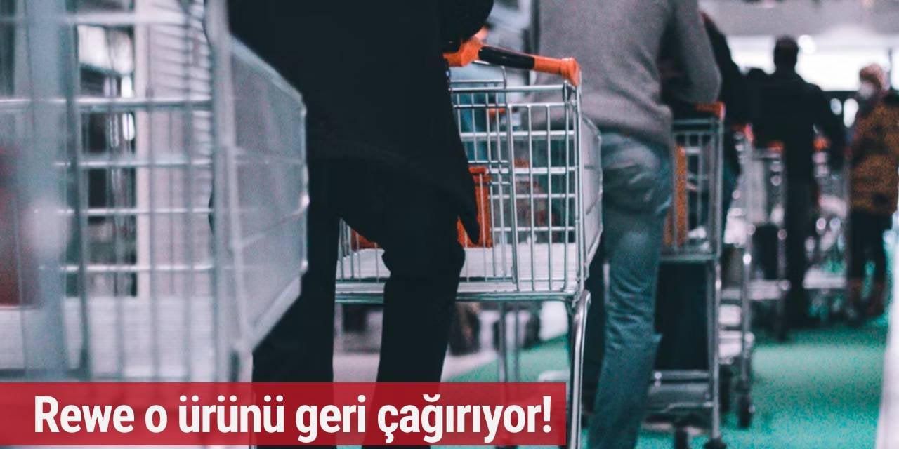 Rewe o ürünü geri çağırıyor!