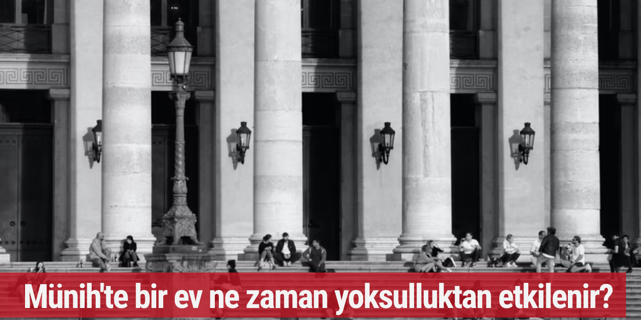Münih'te bir ev ne zaman yoksulluktan etkilenir?